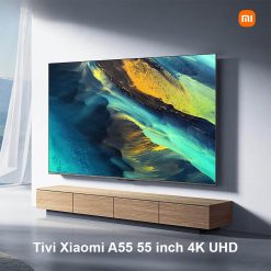Tivi Xiaomi A55 55 inch 4K UHD – Phiên bản 2024 – Chính hãng